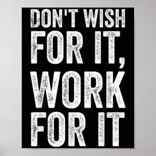 Póster No Desee Trabajar Para Que Sea Motivacional.
