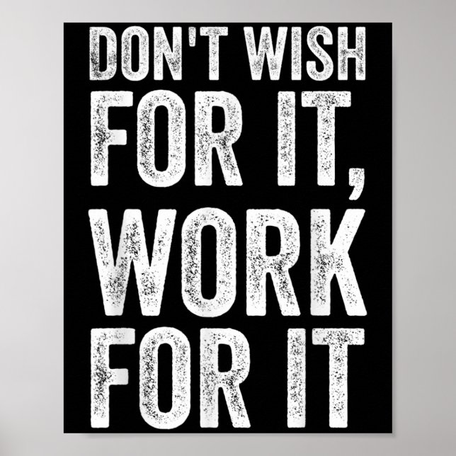 Póster No Desee Trabajar Para Que Sea Motivacional. (Frente)