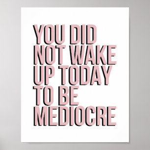 Póster No despertaste para ser mediocre