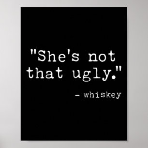Póster No Dice Cita Tan Fea Y Graciosa En Whiskey