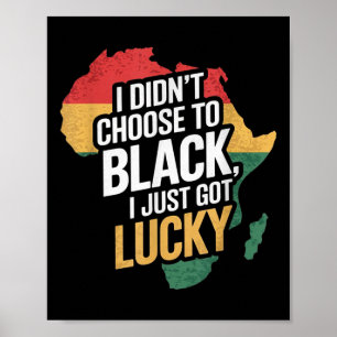 Póster No elegí ser negro, solo tuve suerte de negro
