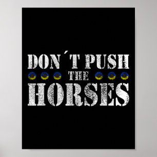 Póster No Empuje a los Caballos - Cita Divertida de Meme