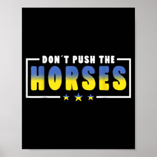 Póster No Empujes A Los Caballos - Frase Divertida De Mem