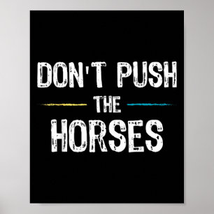 Póster No Empujes A Los Caballos Meme - Frase Divertida P