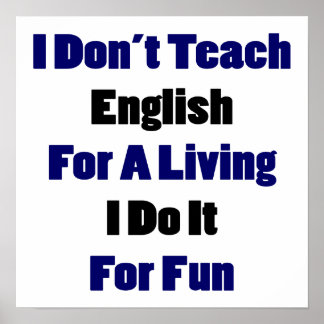 Póster No enseño inglés para ganarme la vida lo hago por