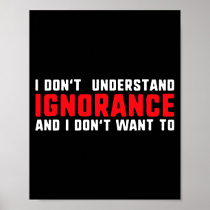 Póster No entiendo la ignorancia y no quiero L
