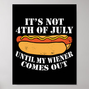 Póster No Es 4 De Julio Hasta Que Sale Mi Salchicha
