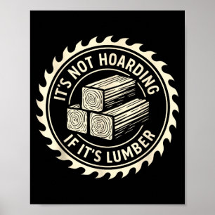Póster No Es Acaparar Si Es Madera De Construcción
