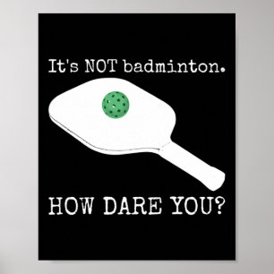 Póster No es Dminton cómo te atreves - Funny Picklell Jok