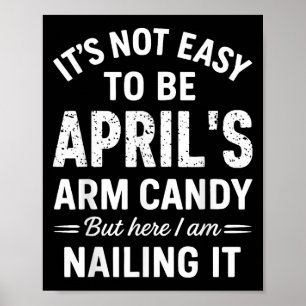 Póster No es fácil ser el arm candy Funny Confid de abril