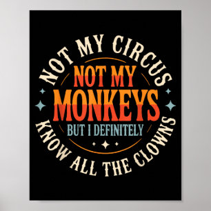 Póster No es mi circo no mis monos pero conozco a todos l