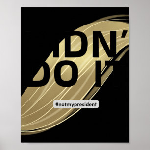 Póster ¡No es mi presidente! No Voté Por Él.