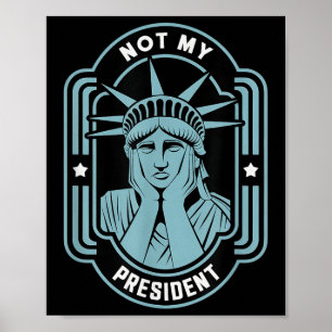 Póster No es mi presidente quien destituya a Trump