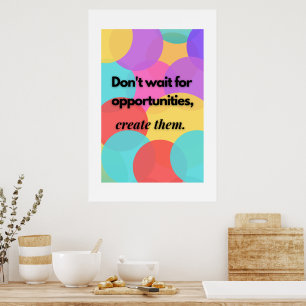 Póster No esperes oportunidades, créelas.