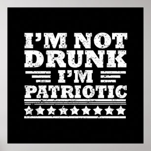Póster No Estoy Borracho. Soy Patriota Divertido 4 de Jul