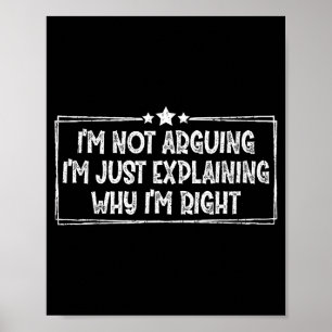 Póster No Estoy Discutiendo Solo Estoy Explicando Por Qué