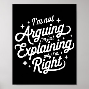 Póster No Estoy Discutiendo Solo Explico Por Qué Tengo Ra