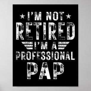Póster No estoy jubilado, soy un padre papá profesional