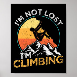 Póster No estoy perdido, estoy escalando Escalador de roc