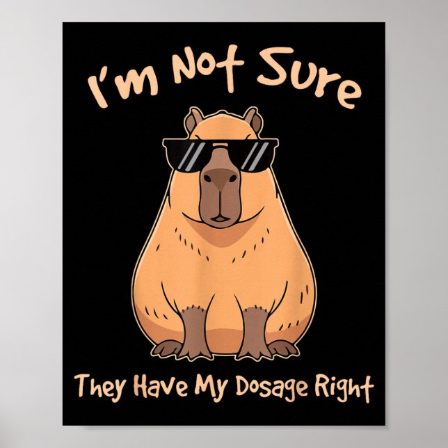 Póster No Estoy Seguro Dosis Correcta Capybara (Frente)