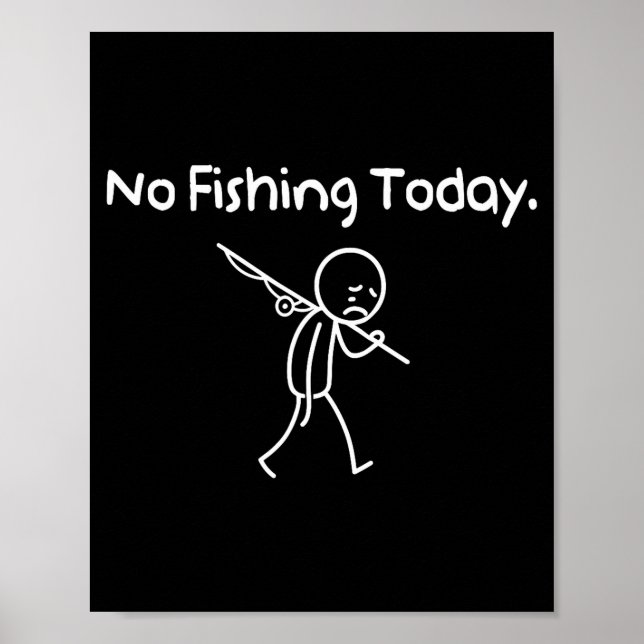 Póster No Fishing Today Funny Sad Stickman Fishing Lover  (Frente)
