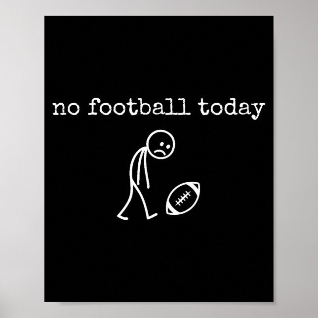 Póster No Football Today Sad Stick Funny For Football Fan (Frente)