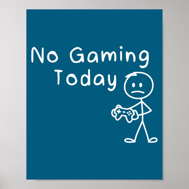 Póster No Gaming Today Funny Gamer Sad Stickman Gaming Lo (Frente)