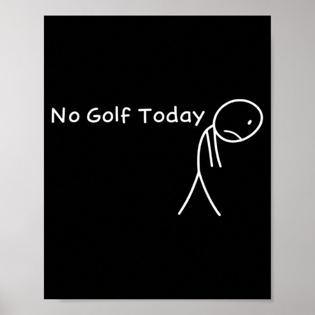 Póster No Golf Today Funny Sad Stickman Golfer Golfers Me (Frente)