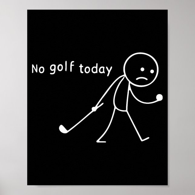 Póster No Golf Today Funny Sad Stickman Golfer Golfers Me (Frente)