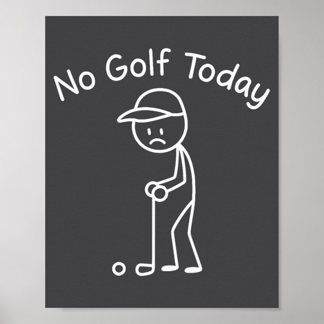 Póster No Golf Today Funny Sad Stickman Golfing Golfer Me (Frente)