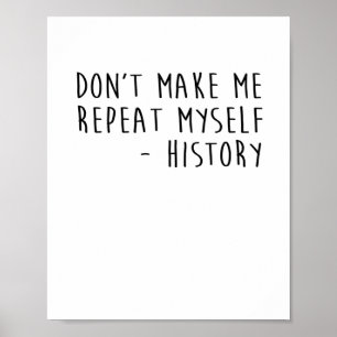 Póster No hagas que repita mi historia citas divertidas
