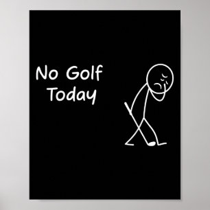 Póster No hay golf hoy en día Funny Triste Gráfico Stickm