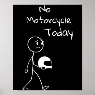 Póster No hay paseo hoy Divertido Motocicleta Amantes de