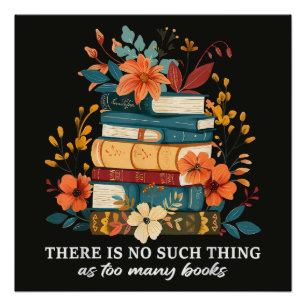 Póster No Hay Tal Cosa Como Demasiados Libros