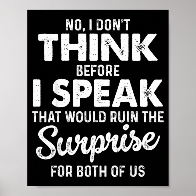 Póster No I Don't Think Before I Speak That Would Ruin Th (Frente)
