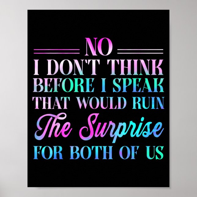 Póster No I Don't Think Before I Speak That Would Ruin Th (Frente)