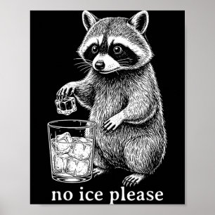 Póster No Ice por favor Funny Raccoon Meme Hombres Mujere