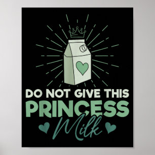 Póster No Le Dé a Esta Princesa Leche - Lactosa Láctea