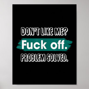 Póster No le gusto a F*ck Off Problema resuelto divertido