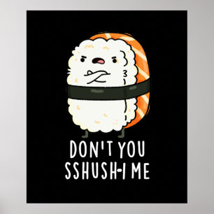 Póster No lo hagas, Sshush-i Me Funny Sushi Pun Dark BG