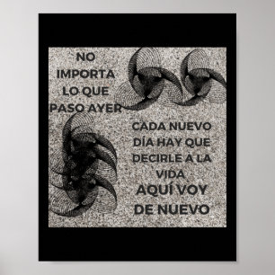 Póster No Lo Que Pasó Ayer Cada Nuevo Día Que Tienes