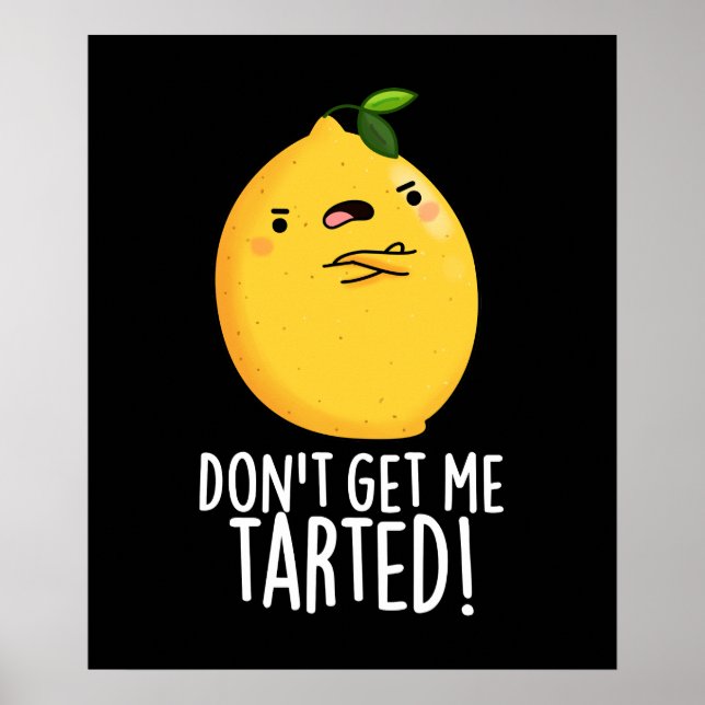 Póster No me consigas Tarted Funny Lemon Pun Dark BG (Frente)