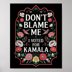 Póster No Me Culpen De Haber Votado Por Kamala.