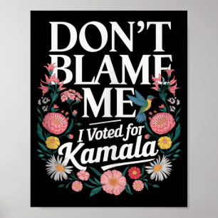 Póster No Me Culpen De Haber Votado Por Kamala.