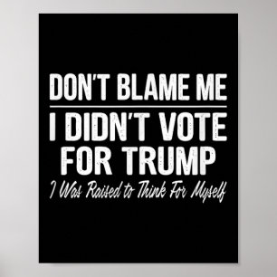 Póster No Me Culpen - No Voté Por Trump -