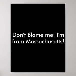 Póster No Me Culpes Soy De Massachusetts 