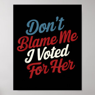 Póster No me culpes, voté por ella - Kamala Harri