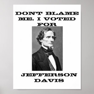 Póster No Me Culpes Voté Por Jefferson Davis