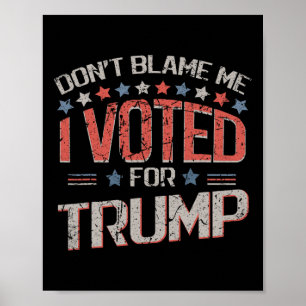 Póster No Me Culpes Voté Por Trump Angustiado Vintag