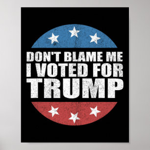 Póster No Me Culpes Voté Por Trump Pro Republicano Ame